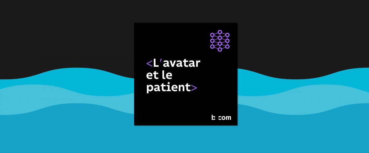 Podcast AI L’avatar et le patient