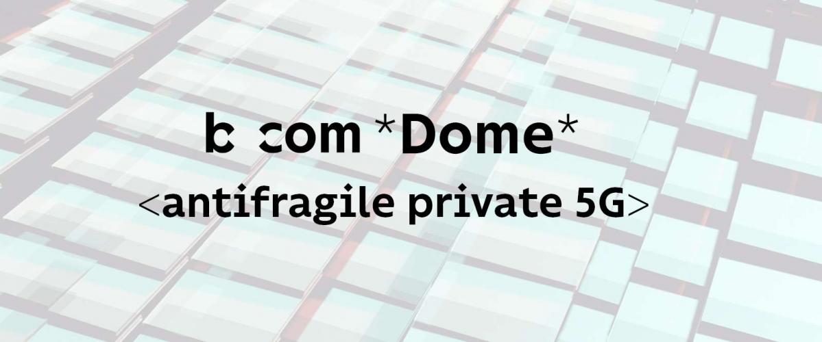 dome antifragile private 5G